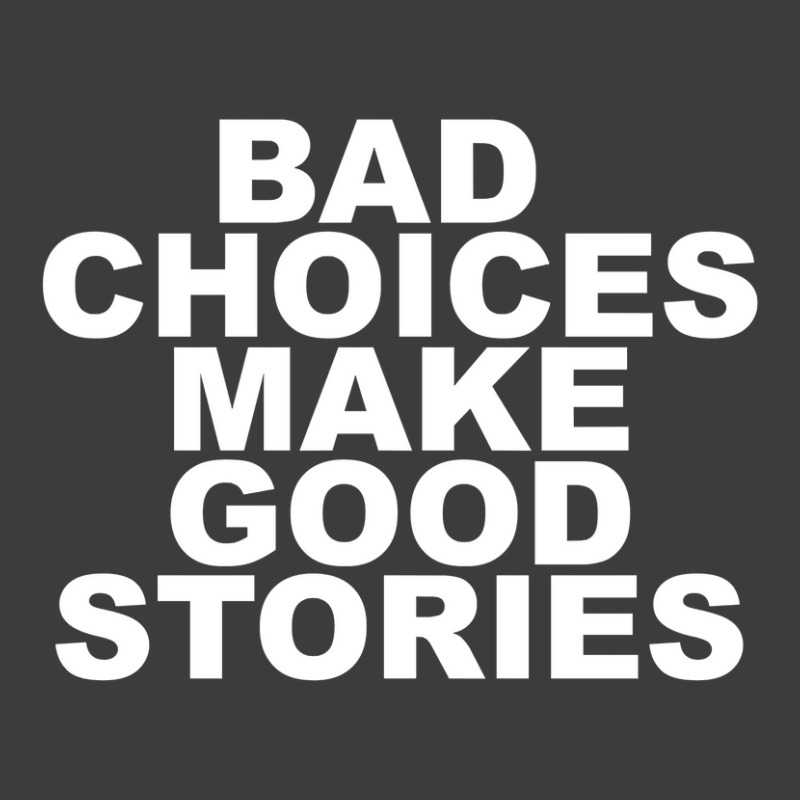 Limited Edition Bad Choices Make Good Stories Men's Polo Shirt | Artistshot