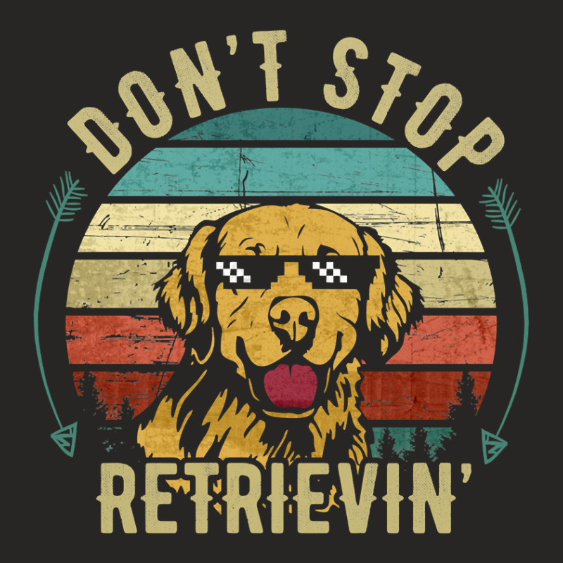 Limited Edition Don't Stop Retrieving Funny Golden Retriever Dog Vinta Ladies Fitted T-Shirt by Ricarda Petrie | Artistshot