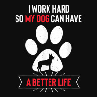 I Work Hard So My Dog Can Have A Better Life Dutch Shepherd T Shirt Crop Top | Artistshot