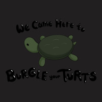 Hot Trend Burgle Your Turts-zpnya T-shirt | Artistshot