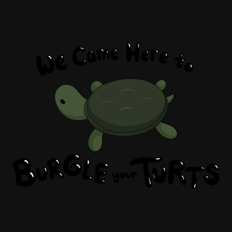 Hot Trend Burgle Your Turts-zpnya Graphic T-shirt | Artistshot