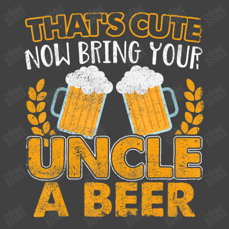 That's Cute Now Bring Your Uncle A Beer Vintage T-shirt | Artistshot