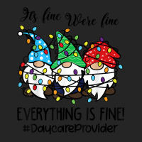 It's Fine We're Fine Everything Is Fine Daycare Provider T Shirt Unisex Hoodie | Artistshot