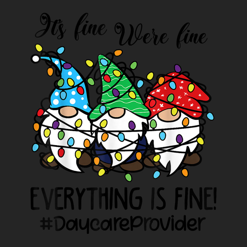 It's Fine We're Fine Everything Is Fine Daycare Provider T Shirt Unisex Hoodie | Artistshot