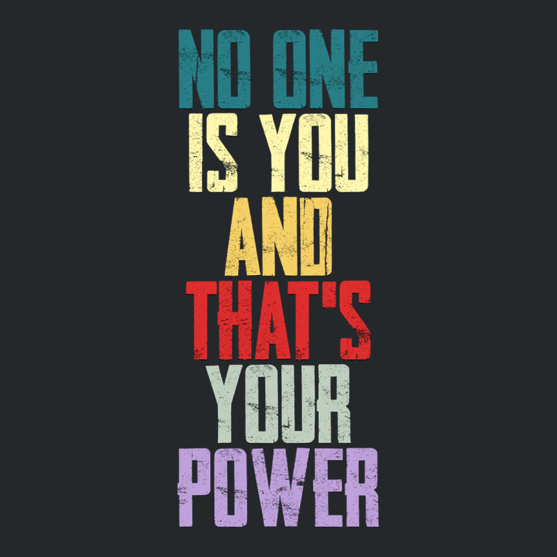 Limited Edition No One Is You And Thats Your Power-b4chh Crewneck Sweatshirt | Artistshot