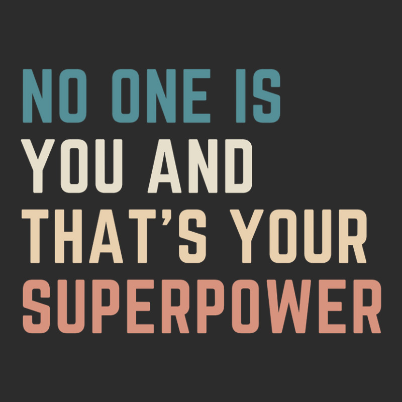 Hot Trend No One Is You And That's Your Superpower Exclusive T-shirt | Artistshot