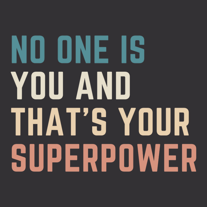 Hot Trend No One Is You And That's Your Superpower Vintage Hoodie | Artistshot