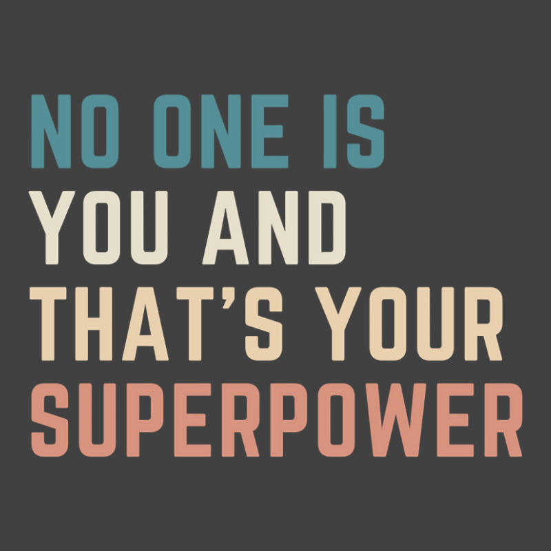 Hot Trend No One Is You And That's Your Superpower Vintage T-shirt | Artistshot