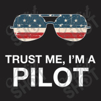 Trust Me I'm A Pilot Pilot Patriotic American Flag T-shirt | Artistshot