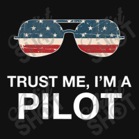 Trust Me I'm A Pilot Pilot Patriotic American Flag Graphic T-shirt | Artistshot