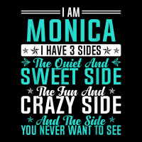 Monica I Have 3 Sides Funny Name Humor Nickname T Shirt Graphic T-shirt | Artistshot