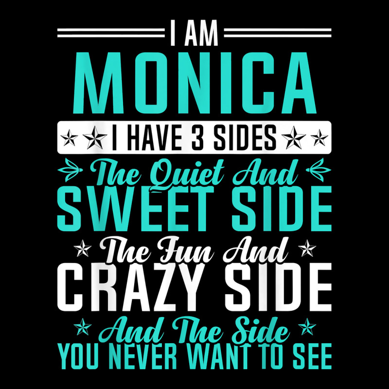 Monica I Have 3 Sides Funny Name Humor Nickname T Shirt Graphic T-shirt by casimircorjki0 | Artistshot