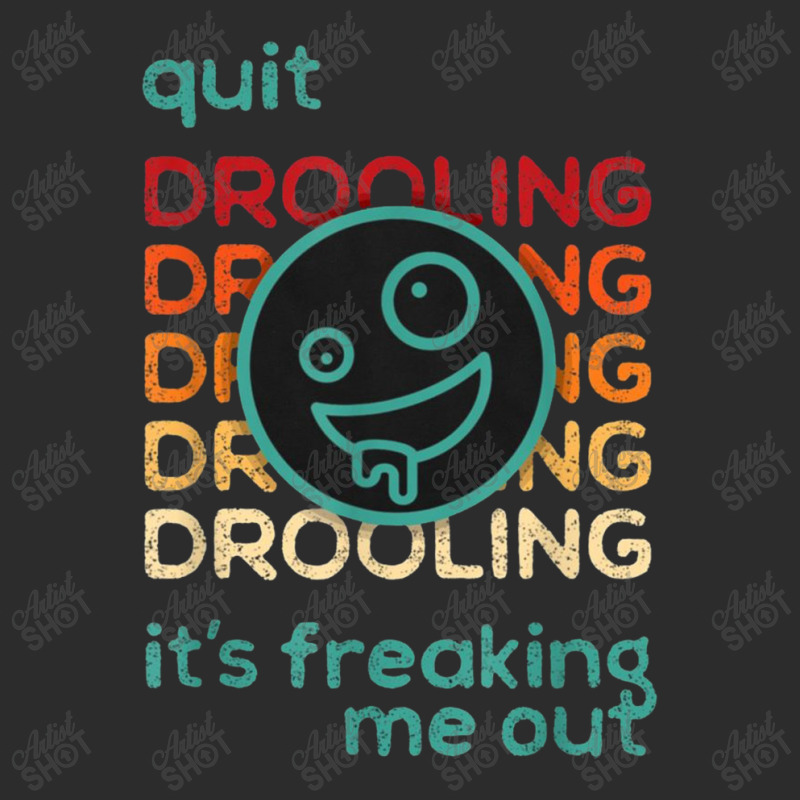 Quit Drooling It's Freaking Me Out Exclusive T-shirt by salma55 | Artistshot