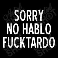 Sorry No Hablo Fucktardo Funny V-neck Tee | Artistshot