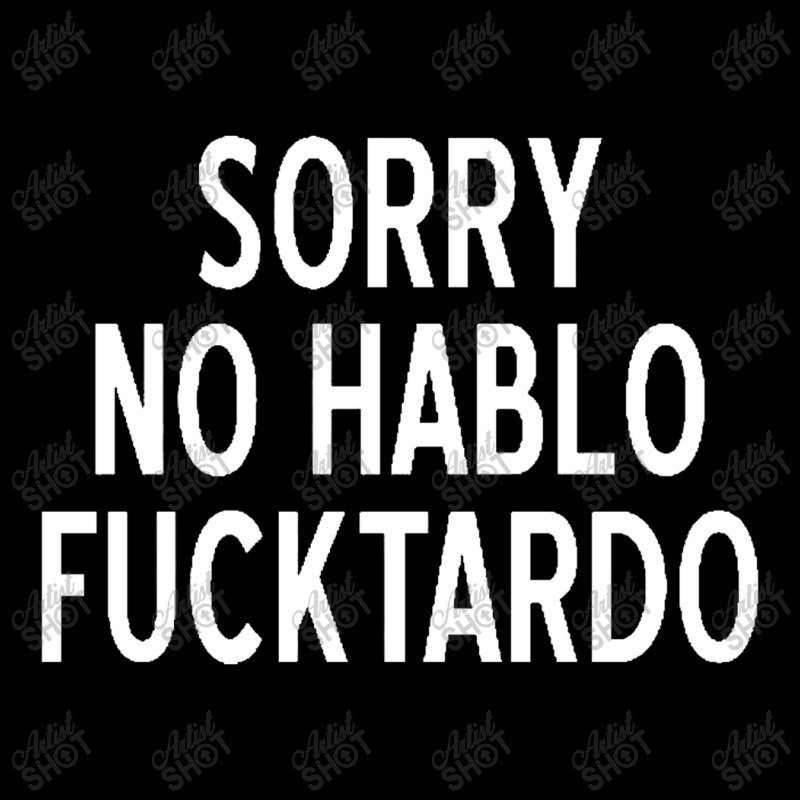 Sorry No Hablo Fucktardo Funny V-Neck Tee by salma55 | Artistshot