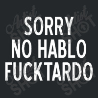 Sorry No Hablo Fucktardo Funny Crewneck Sweatshirt | Artistshot