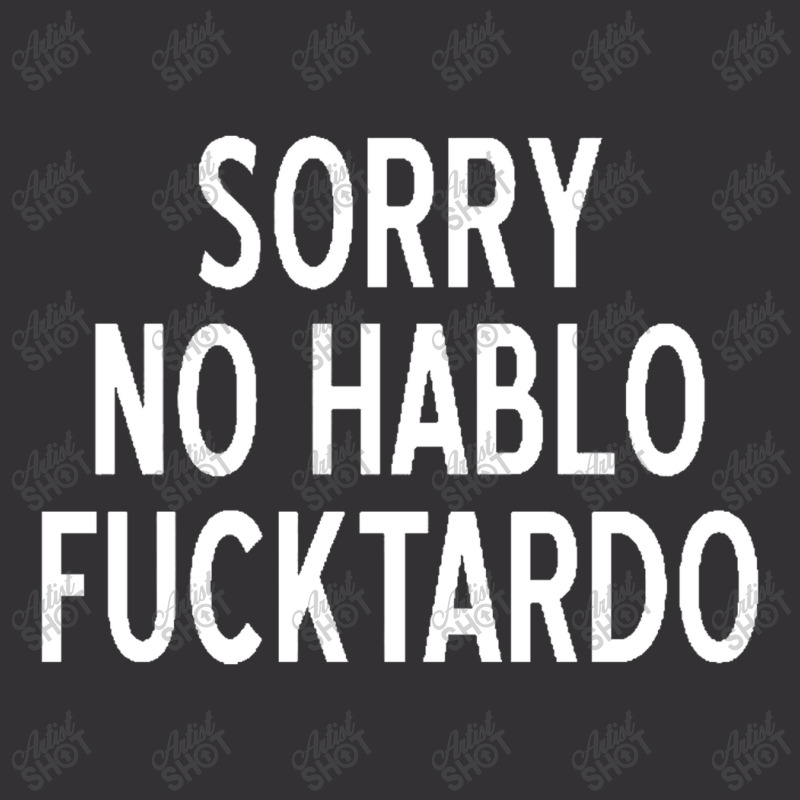 Sorry No Hablo Fucktardo Funny Vintage Short by salma55 | Artistshot