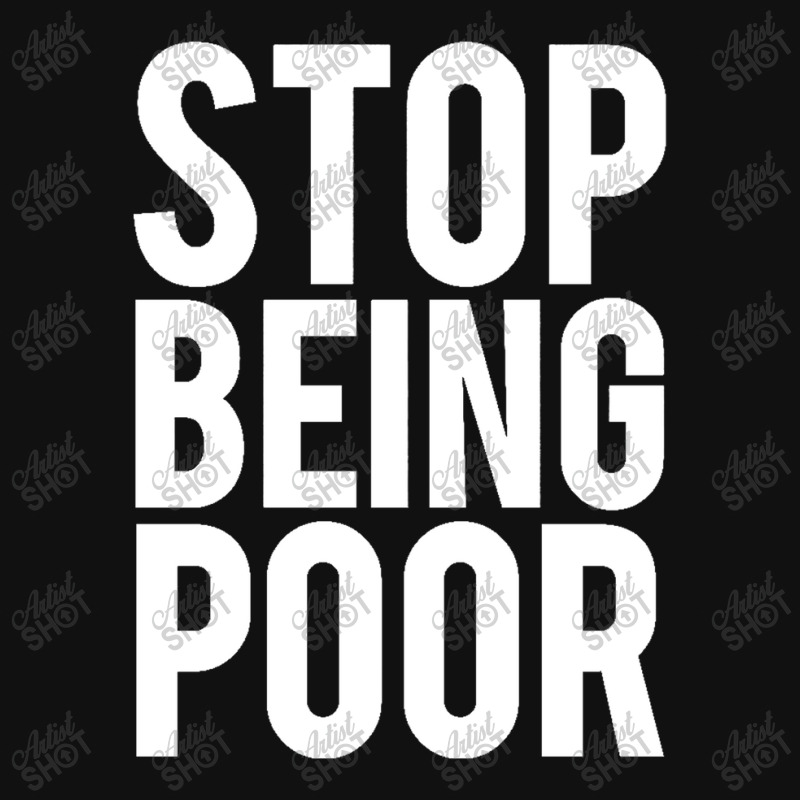 Stop Being Poor Graphic T-shirt by salma55 | Artistshot