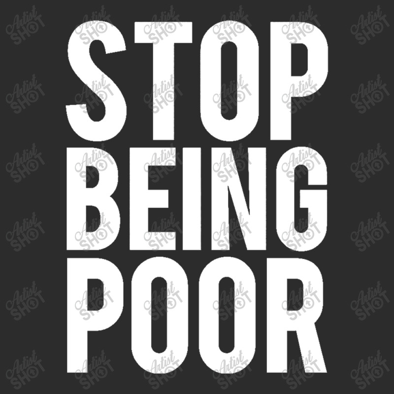 Stop Being Poor Exclusive T-shirt by salma55 | Artistshot