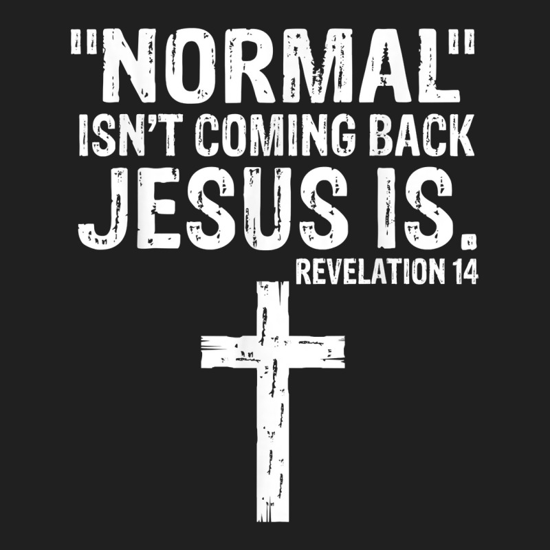 Normal Isn't Coming Back But Jesus Is Revelation 14 Costume T Shirt Ladies Polo Shirt by delredske | Artistshot