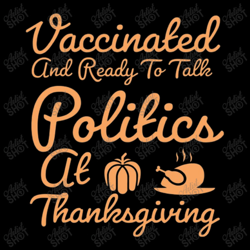 Vaccinated And Ready To Talk Politics At Thanksgiving Pocket T-Shirt by salma55 | Artistshot