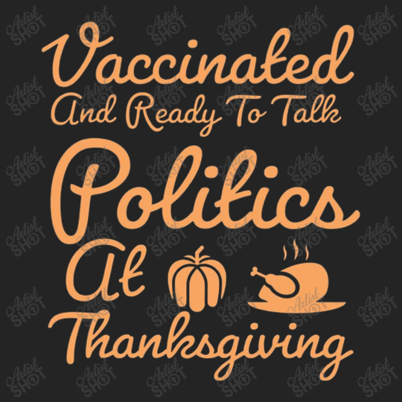 Vaccinated And Ready To Talk Politics At Thanksgiving 3/4 Sleeve Shirt by salma55 | Artistshot