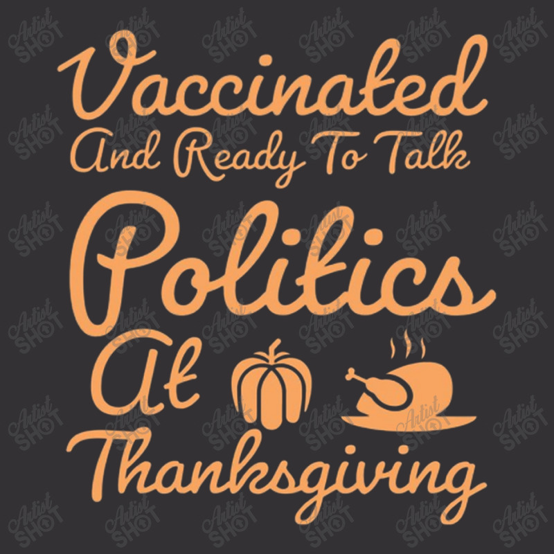 Vaccinated And Ready To Talk Politics At Thanksgiving Vintage Hoodie by salma55 | Artistshot