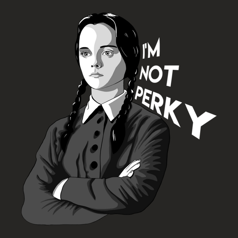 Limited Edition I'm Not Perky-3dkgz Ladies Fitted T-Shirt by Cormier Curtin | Artistshot