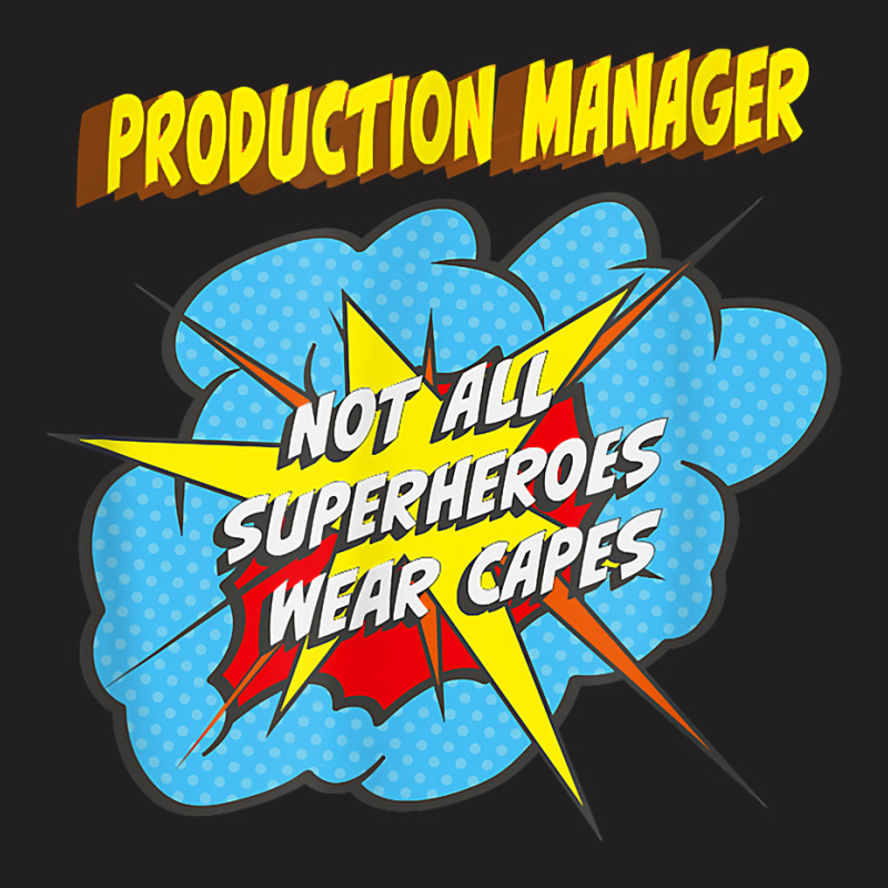 Production Manager Funny Superhero Job T Shirt T-shirt | Artistshot