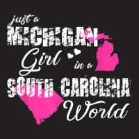 Michigan Shirts Just A Michigan Girl In A South Carolina T-shirt | Artistshot