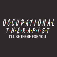 Ot  Occupational Therapy Shirt Will Be There For You Racerback Tank | Artistshot