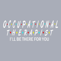 Ot  Occupational Therapy Shirt Will Be There For You Tank Dress | Artistshot