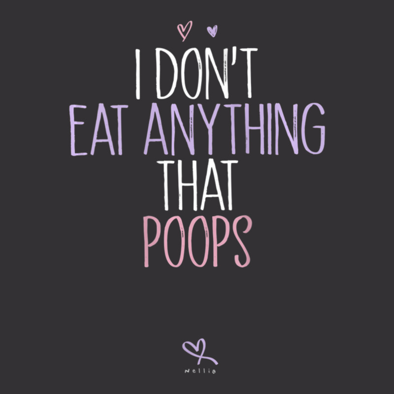 Womens I Don't Eat Anything That Poops Vegan Joke Saying Vintage Hoodie And Short Set | Artistshot