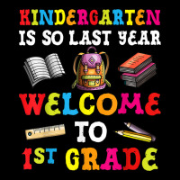 Kindergarten Is So Last Year Welcome To 1st Grade Pocket T-shirt | Artistshot