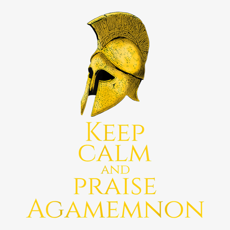 Ancient Greek Mythology   Keep Calm And Praise Agamemnon T Shirt Ladies Fitted T-Shirt by brict6eguo | Artistshot