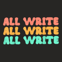 All Write All Write All Write Novel Writer T Shirt Ladies Fitted T-shirt | Artistshot