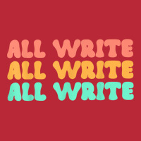 All Write All Write All Write Novel Writer T Shirt Women's V-neck T-shirt | Artistshot