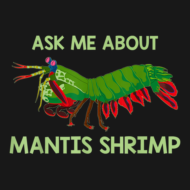 Crustacean Quote Ask Me About Mantis Shrimp T Shirt Flannel Shirt | Artistshot