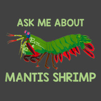 Crustacean Quote Ask Me About Mantis Shrimp T Shirt Vintage T-shirt | Artistshot