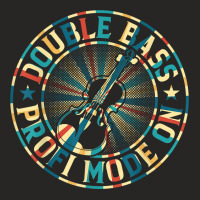 Contrabass Double Bassist   Double Bass Profi Mode On T Shirt Ladies Fitted T-shirt | Artistshot