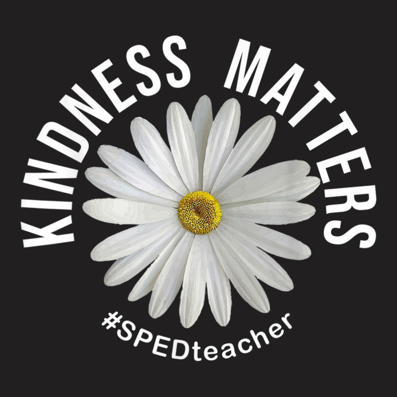 Kindness Matters Sped Teacher Anti Bullying Flower T-shirt | Artistshot