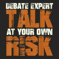 Debate Expert Talk At Your Own Risk Debate Arguments T Shirt Ladies Fitted T-shirt | Artistshot