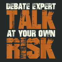 Debate Expert Talk At Your Own Risk Debate Arguments T Shirt Women's Triblend Scoop T-shirt | Artistshot