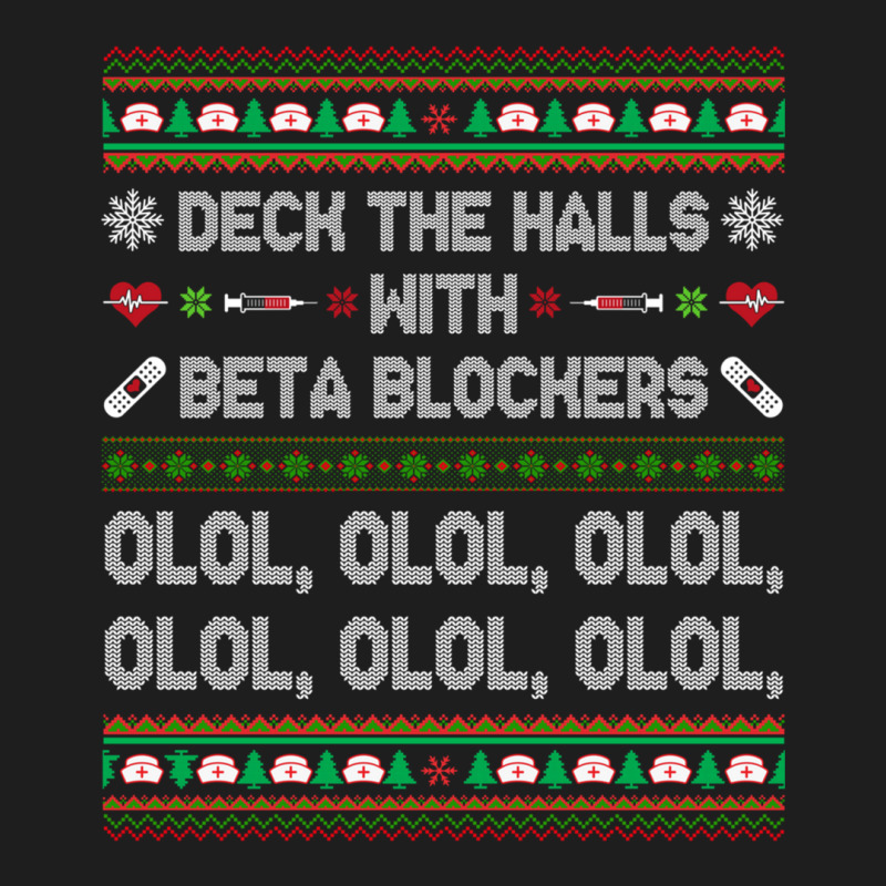 Deck The Halls With Beta Blockers Funny Nurse Christmas Ugly Sweatshir Classic T-shirt by bettincam | Artistshot