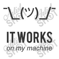 Shrug It Works On My Machine   Programmer Excuse Design Funny Sticker | Artistshot