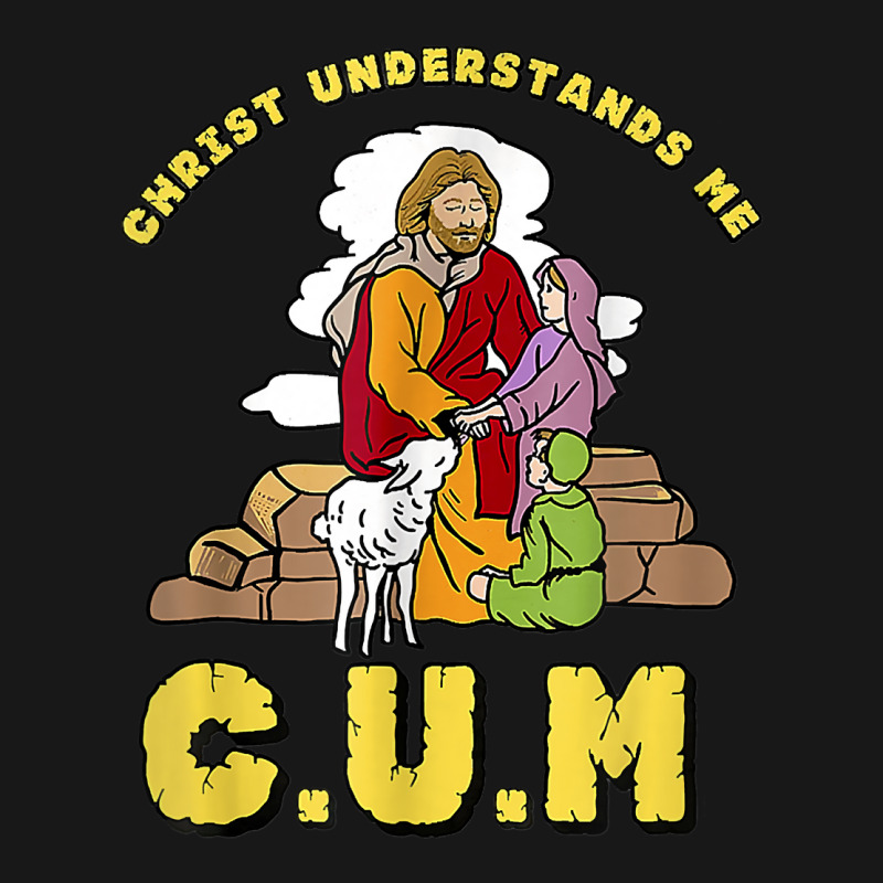 Christ Understands Me Cum T Shirt Flannel Shirt by luckenbg | Artistshot