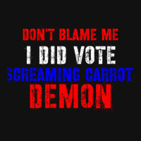 Don't Blame Me I Didn't Vote Screaming Carrot Demon Graphic T-shirt | Artistshot