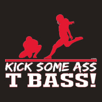 Limited Edition Kick Some Ass, T Bass! Tank Top | Artistshot