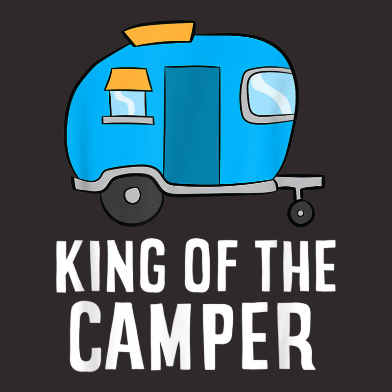 Camping King Of The Camper Rv Camper Dad Camper King Racerback Tank by STEVEHARDING | Artistshot