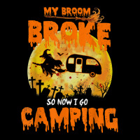 My Broom Broke So Now I Go Camping Funny Halloween Campers V-neck Tee | Artistshot